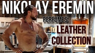 NIKOLAY EREMIN💎ОБЗОР LEATHER COLLECTION🔥4 АРОМАТА ПОДРОБНО [upl. by Nairam249]