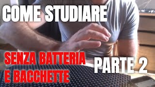 COME STUDIARE SENZA BATTERIA E BACCHETTE  PARTE 2 [upl. by Hnahc]