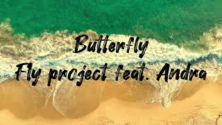 FLY PROJECT ft ANDRA  BUTTERFLY with lyrics [upl. by Adnawyt]