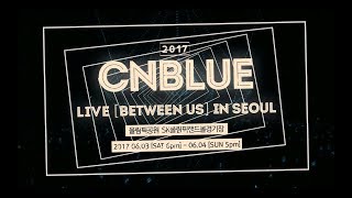 CNBLUE Between Us Live Concert 2017 HD in Seoul Rus Sub cnblueforever4 [upl. by Revart312]