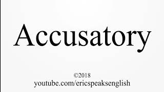 How to Pronounce Accusatory [upl. by Izy689]