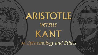 Aristotle vs Kant on Epistemology and Ethics [upl. by Eppes]