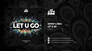 Antdot amp MECA  Let U Go Original Mix [upl. by Akenot]