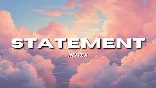 STATEMENT  NEFFEX Lyrics [upl. by Hayashi]