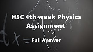 hsc 4th week physics assignment answer 2022 hscalim 4th week assignment solution [upl. by Asiaj]