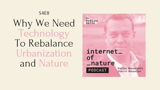 S4E8 — Why We Need Technology To Rebalance Urbanization and Nature with Giulio Boccaletti [upl. by Eizeerb]