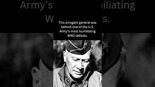 This Arrogant General Was Behind One of the US Amys Most Humiliating WW2 Defeats [upl. by Katharine]