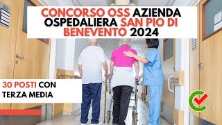 📚Concorso OSS Azienda Ospedaliera San Pio di Benevento 2024🏨 30 posti con terza media [upl. by Ordisy]