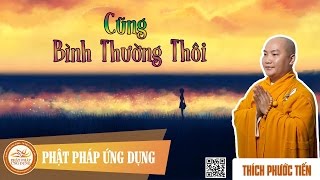 Cũng Bình Thường Thôi KT63  Thầy Thích Phước Tiến 2016 [upl. by Haberman]