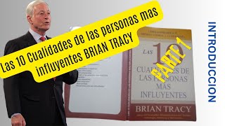 Las 10 CUALIDADES de las PERSONAS mas INFLUYENTES  PROLOGO Por BRIAN TRACY audiolibros [upl. by Edgell]