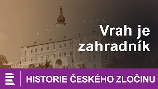 Historie českého zločinu Vrah je zahradník [upl. by Notlef]