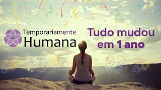 Temporariamente Humana  Tudo mudou em 1 ano [upl. by Seys343]