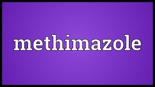 Methimazole Meaning [upl. by Iniffit]