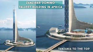 Zanzibr Domino Tallest Building in Africa  Tanzania to Surpass South Africa [upl. by Enoch]