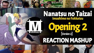 Nanatsu no Taizai Imashime no Fukkatsu Opening 2 Version 2 Reaction Mashup [upl. by Hemminger941]