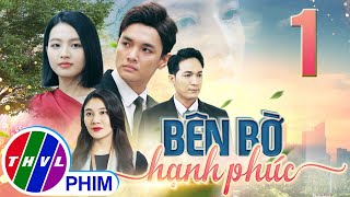 PHIM BÊN BỜ HẠNH PHÚC  TẬP 1  PHIM BỘ VIỆT NAM HAY NHẤT 2024  PHIM TÂM LÝ XÃ HỘI MỚI NHẤT 2024 [upl. by Namqul]