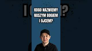 Kogo Nazwiemy Naszym Bogiem i Ojcem [upl. by Edroi]