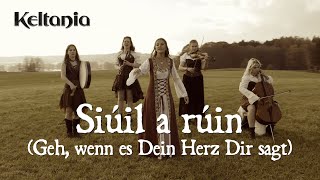 Keltania  Siuil a ruin Geh wenn es Dein Herz Dir sagt Offizielles Musikvideo [upl. by Normie553]