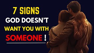 7 Signs GOD Doesn’t Want You with Someone [upl. by Colbye323]