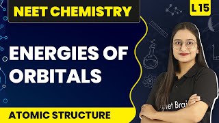 Energies of Orbitals  Atomic Structure  L15  NEET Chemistry [upl. by Ellett]