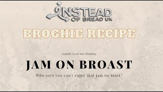 Jam On Broast 27 calories Broghie recipe [upl. by Lebasy]