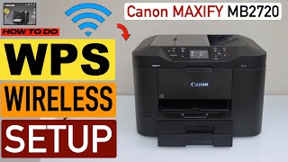 Canon Maxify MB2720 Wireless Setup Connect To Router Using The WPS Push Button Method [upl. by Ynnal418]