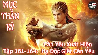 Mục Thần Ký Tập 161  164  Căn Yêu Xuất Hiện  Hạ Độc Căn Yêu [upl. by Agem137]