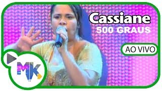 Cassiane  500 Graus Ao Vivo [upl. by Balthazar205]