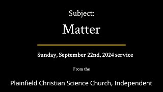 Sunday September 22nd 2024 service — Subject Matter [upl. by Callida159]