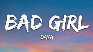 Daya  Bad Girl Lyrics [upl. by Yeh]