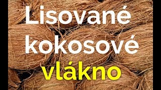 Lisované kokosové vlákno [upl. by Sibyls192]