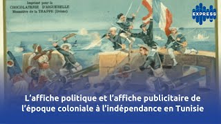 L’affiche politique et l’affiche publicitaire de l’époque coloniale à l’indépendance en Tunisie [upl. by Happ]