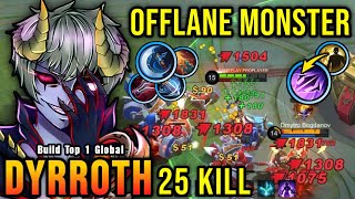 25 Kills Offlane Monster Dyrroth Powerful Critical Damage  Build Top 1 Global Dyrroth  MLBB [upl. by Diogenes]