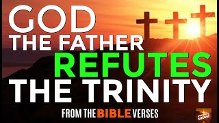 GOD THE FATHER HIMSELF REFUTED THE TRINITY WHY DONT YOU BELIEVE HIM  THE TRINITY DELUSION [upl. by Stacy]