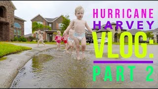 Hurricane Harvey VLOG Part 2 [upl. by Ydnyc]