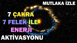 7 Çakra 7 Felek İle Enerji AKTİVASYONU [upl. by Jordanson]