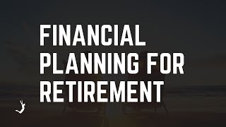 Financial Planning for Retirement [upl. by Mikkel]