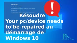 Résoudre Your pc device needs to be repaired  ordinateur doit être répare démarrage Windows 10 [upl. by Sioux363]