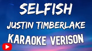 Justin Timberlake  Selfish Karaoke Version [upl. by Elwee676]