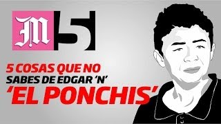 El Ponchis 5 COSAS QUE NO SABES DE EDGAR N [upl. by Kurr]