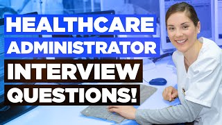 HEALTHCARE ADMINISTRATOR INTERVIEW QUESTIONS amp ANSWERS How to Pass a Healthcare Admin Interview [upl. by Teddy]