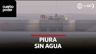 Piura en su punto más crítico por la falta de agua  Cuarto Poder  Perú [upl. by Bollinger217]