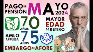 MAYO 2024 PAGO y EMBARGO DE PENSIÓN IMSS ISSSTE a MAYOR EDAD ¿AMLO CONTRA AFORES [upl. by Yrol]