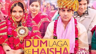 Dum Laga Ke Haisha Full Movie  Ayushmann Khurrana  Bhumi Padnekar  HD Facts amp Review [upl. by Serafine]