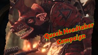 Queek Headtaker Campaign [upl. by Nuawtna152]