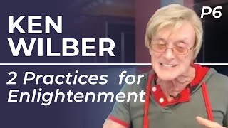 Ken Wilber  The TWO Most Important Practices For Enlightenment [upl. by Enomas]