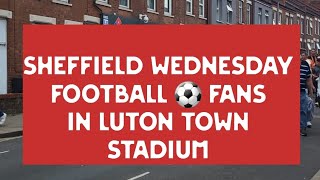 Sheffield Wednesday Football ⚽️ Fans Arrived Luton Town FC Stadium 🏟 Luton Town vs Sheffield Wed [upl. by Nevur557]