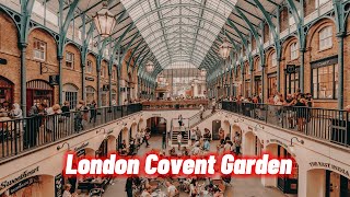 London Covent Garden is Amazing  4K walking Tour [upl. by Grubman]