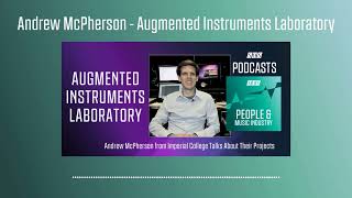 Andrew McPherson  Augmented Instruments Laboratory  Podcast [upl. by Goff891]