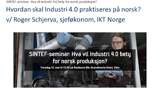 SINTEFseminar Hva vil Industri 40 bety for norsk produksjon [upl. by Atik967]